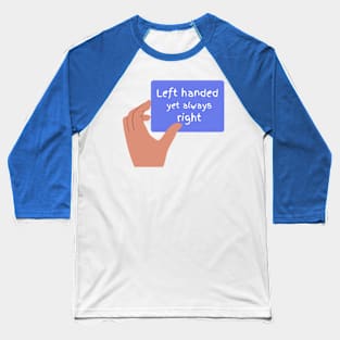 Left handed but always right funny T-Shirt, Hoodie, Apparel, Mug, Sticker, Gift design Baseball T-Shirt